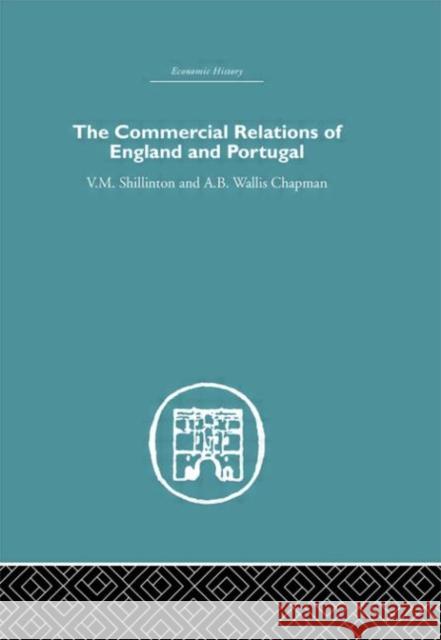 Commercial Relations of England and Portugal V. M. Shillinton A. B. Wallis Chapman 9780415383011 Routledge