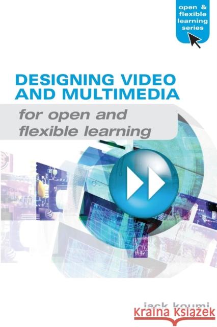 Designing Video and Multimedia for Open and Flexible Learning Jack Koumi 9780415383035 0