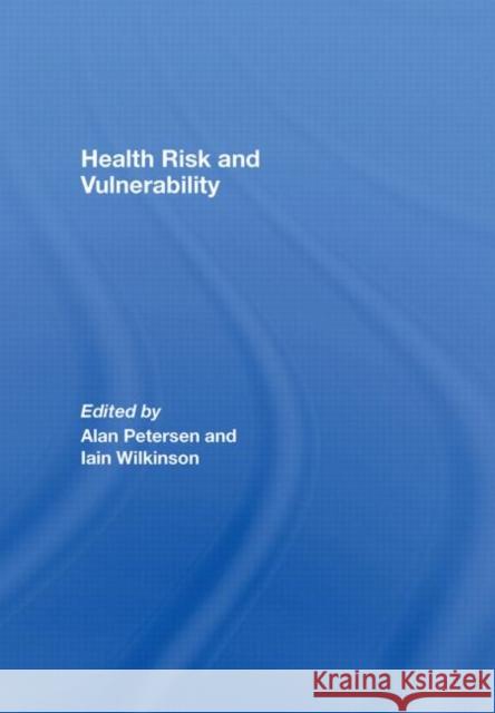 Health, Risk and Vulnerability Alan Petersen Petersen/Wilkin 9780415383073 Routledge