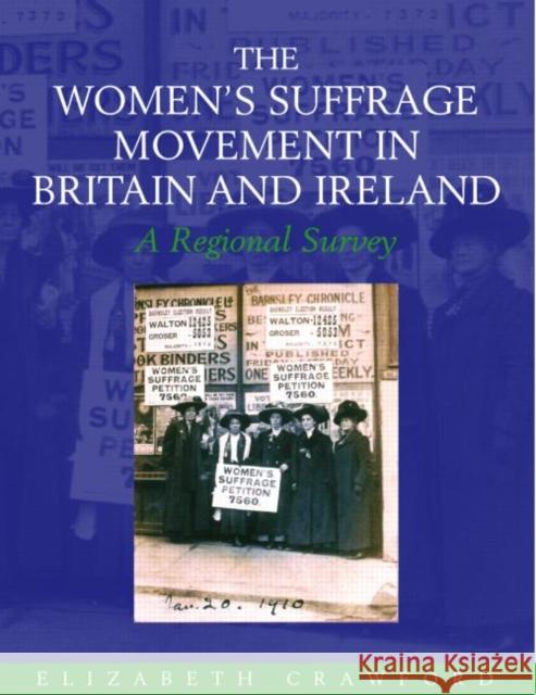The Women's Suffrage Movement in Britain and Ireland: A Regional Survey Crawford, Elizabeth 9780415383325 Routledge