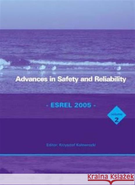 Advances in Safety and Reliability - Esrel 2005, Two Volume Set: Proceedings of the European Safety and Reliability Conference, Esrel 2005, Tri City ( Kolowrocki, Kryzstof 9780415383400 Taylor & Francis