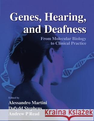 Genes, Hearing, and Deafness: From Molecular Biology to Clinical Practice Alessandro Martini Dafydd Stephens Andrew P. Read 9780415383592