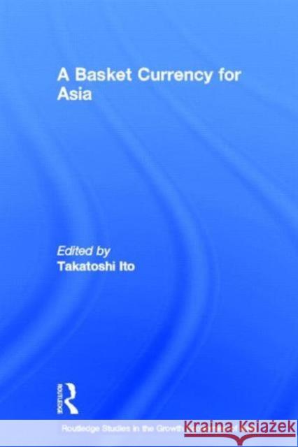 A Basket Currency for Asia Takatoshi Ito 9780415383769 Routledge