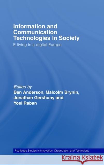 Information and Communications Technologies in Society: E-Living in a Digital Europe Anderson, Ben 9780415383844 Routledge