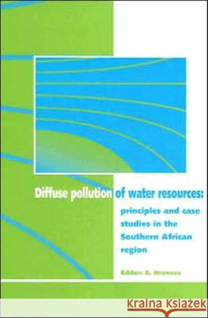 Diffuse Pollution of Water Resources: Principles and Case Studies in the Southern African Region Hranova, Roumiana 9780415383912 Taylor & Francis Group