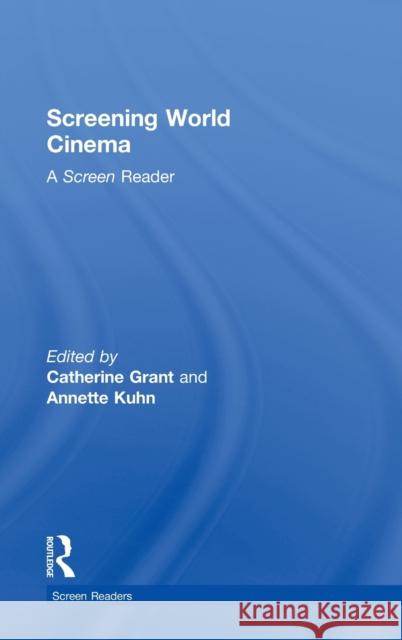 Screening World Cinema: A Screen Reader Grant, Catherine 9780415384285 Routledge