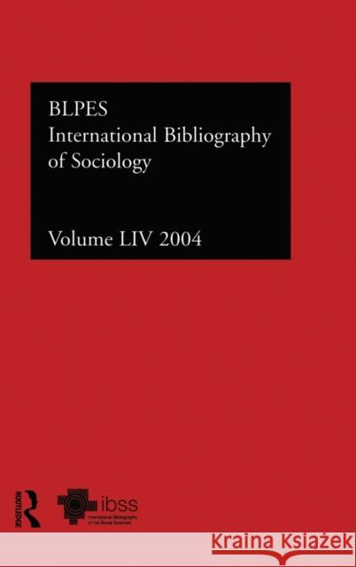 Ibss: Sociology: 2004 Vol.54: International Bibliography of the Social Sciences Compiled by the British Library of Polit 9780415385008 Routledge