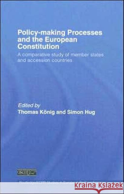 Policy-Making Processes and the European Constitution: A Comparative Study of Member States and Accession Countries König, Thomas 9780415385077