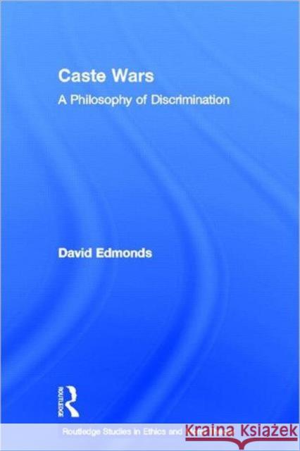 Caste Wars : A Philosophy of Discrimination David Edmonds 9780415385374 Routledge