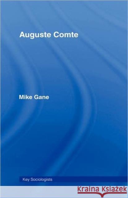 Auguste Comte Mike Gane 9780415385435 Routledge