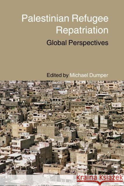 Palestinian Refugee Repatriation: Global Perspectives Dumper, Michael 9780415385503