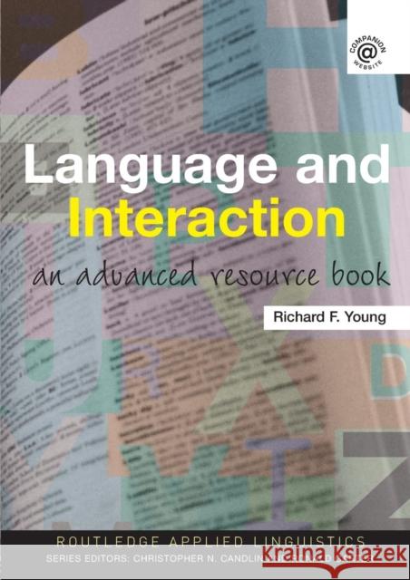 Language and Interaction: An Advanced Resource Book Young, Richard F. 9780415385534 Taylor & Francis