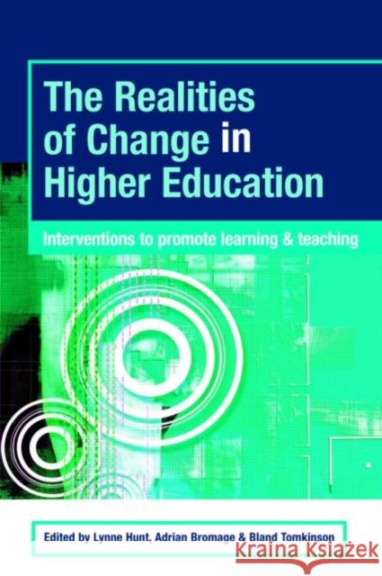 The Realities of Change in Higher Education: Interventions to Promote Learning and Teaching Hunt, Lynne 9780415385800 Routledge