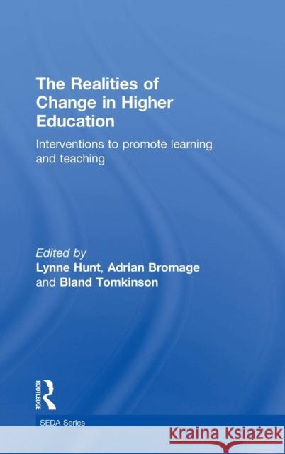 The Realities of Change in Higher Education: Interventions to Promote Learning and Teaching Hunt, Lynne 9780415385817 Routledge