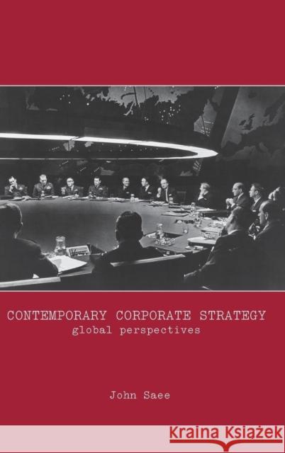 Contemporary Corporate Strategy: Global Perspectives Saee, John 9780415385954 Routledge
