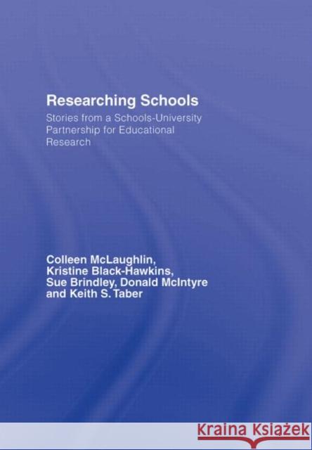 Researching Schools: Stories from a Schools-University Partnership for Educational Research McLaughlin, Colleen 9780415388412 Routledge
