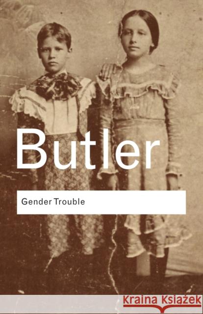 Gender Trouble: Feminism and the Subversion of Identity Butler, Judith 9780415389556 Taylor & Francis Ltd