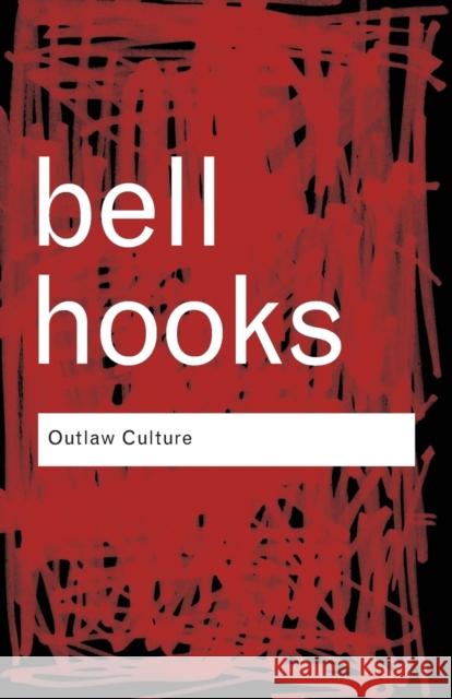 Outlaw Culture: Resisting Representations Hooks, Bell 9780415389587 Taylor & Francis Ltd