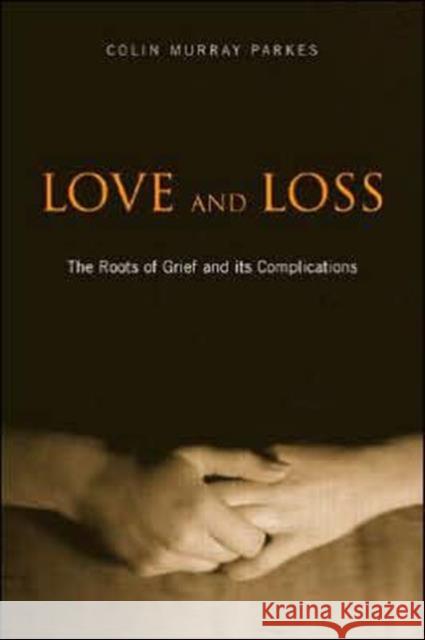 Love and Loss: The Roots of Grief and its Complications Parkes, Colin Murray 9780415390415