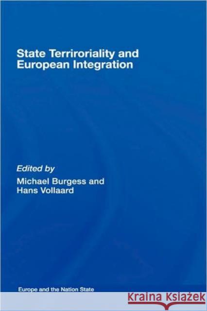 State Territoriality and European Integration Michael Burgess Hans Vollaard 9780415390460 Routledge