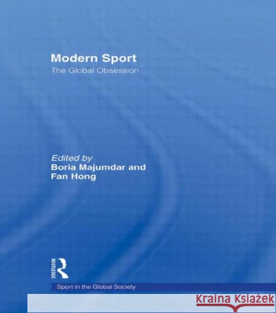 Modern Sport - The Global Obsession Boria Majumdar Fan Hong 9780415390545