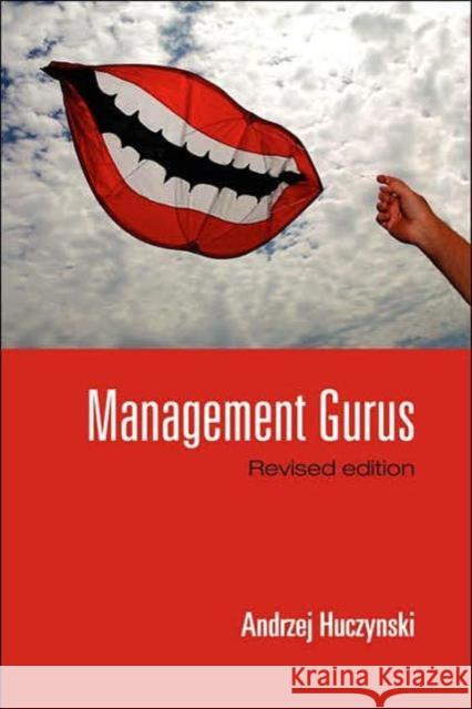 Management Gurus, Revised Edition Andrzej Huczynski Huczynski 9780415390590 Routledge