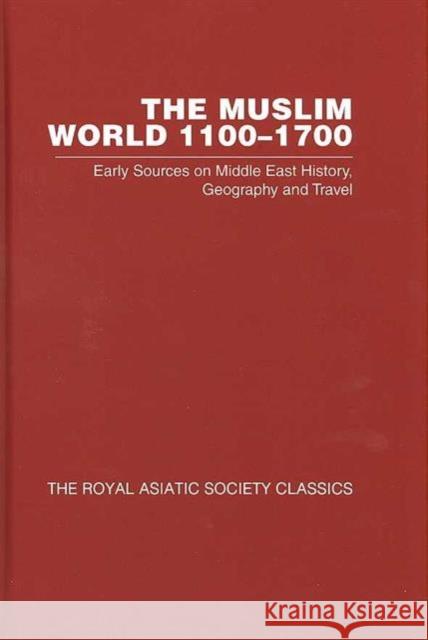 The Muslim World 1100-1700: Early Sources on Middle East History, Geography and Travel (Royal Asiatic Society Classics 2) Mashita, Hiroyuki 9780415391023 Taylor & Francis