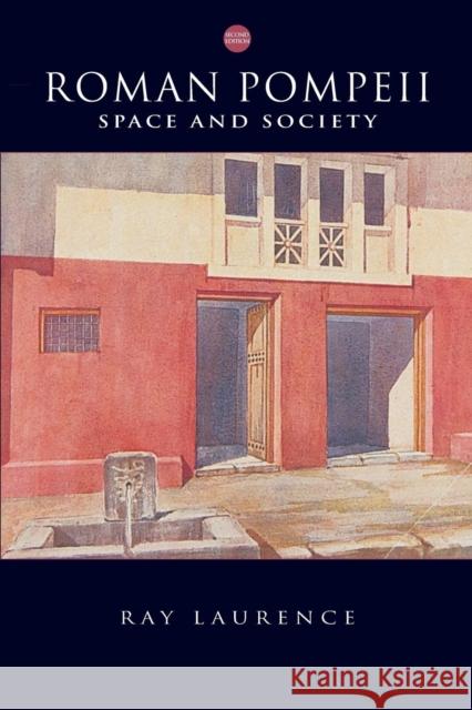 Roman Pompeii: Space and Society Laurence, Ray 9780415391252 Routledge