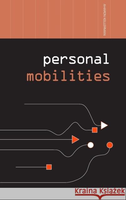 Personal Mobilities Aharon Kellerman 9780415391597 Routledge