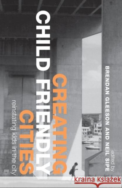 Creating Child Friendly Cities: New Perspectives and Prospects Gleeson, Brendan 9780415391603 Routledge