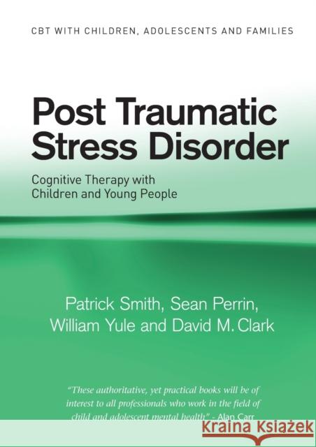 Post Traumatic Stress Disorder: Cognitive Therapy with Children and Young People Smith, Patrick 9780415391641 0