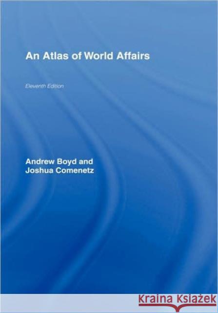 An Atlas of World Affairs Andrew Boyd Joshua Comenetz 9780415391689 Routledge