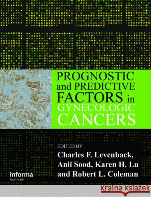 Prognostic and Predictive Factors in Gynecologic Cancers Charles Levenback Anil Sood Robert L. Coleman 9780415391726 