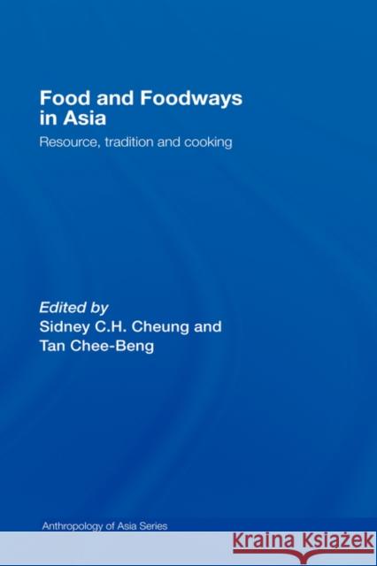 Food and Foodways in Asia: Resource, Tradition and Cooking Cheung, Sidney 9780415392136 Routledge