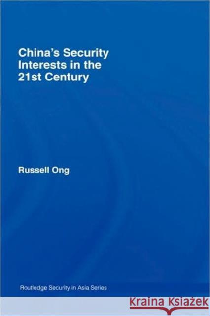 China's Security Interests in the 21st Century Russell Ong 9780415392150 Routledge