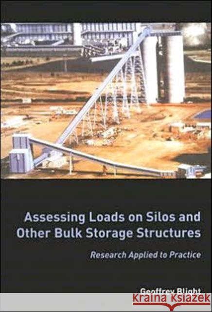 Assessing Loads on Silos and Other Bulk Storage Structures: Research Applied to Practice Blight, Geoffrey 9780415392372 Taylor & Francis Group