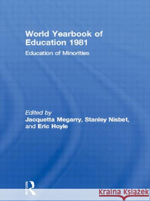 World Yearbook of Education 1981 : Education of Minorities Jacquetta Megarry Stanley Nisbet Eric Hoyle 9780415392976 