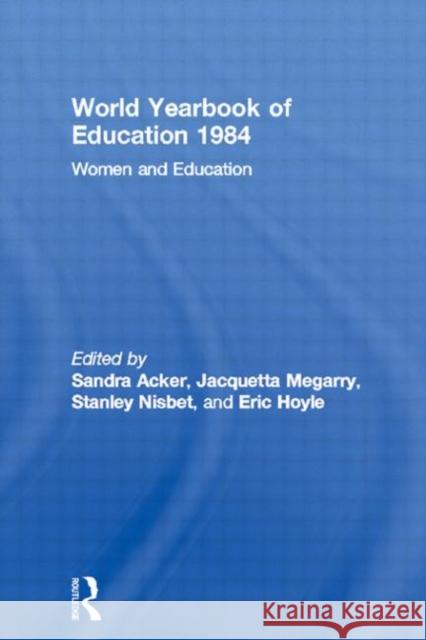 World Yearbook of Education 1984: Women and Education Acker, Sandra 9780415392990 Routledge