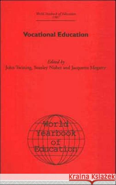 World Yearbook of Education 1987 : Vocational Education John Twining Stanley Nisbet Jacquetta Megarry 9780415393027 