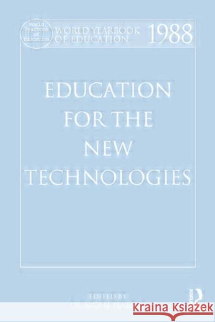 World Yearbook of Education 1988: Education for the New Technologies Harris, Duncan 9780415393034 Routledge