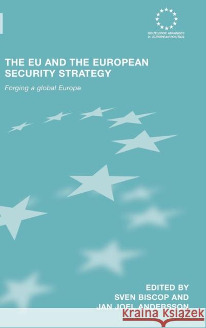 The EU and the European Security Strategy: Forging a Global Europe Biscop, Sven 9780415393171
