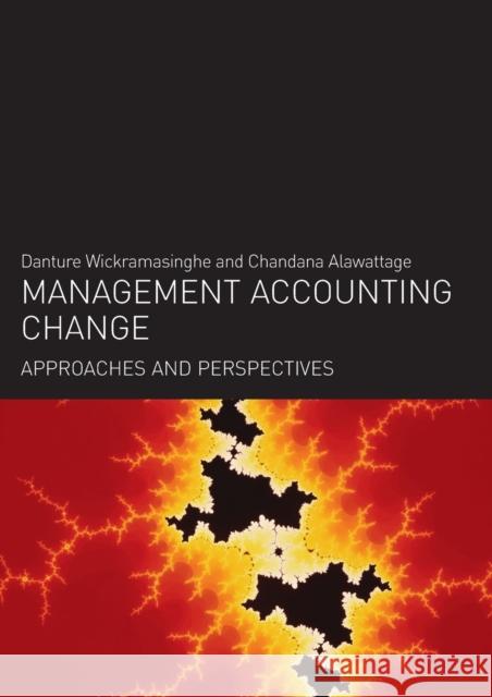 Management Accounting Change: Approaches and Perspectives Alawattage, Chandana 9780415393324