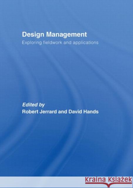 Design Management : Exploring Fieldwork and Applications Jerrard/Hands                            Bob Jerrard 9780415393331 