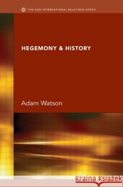 Hegemony & History Adam Watson 9780415393430 Routledge
