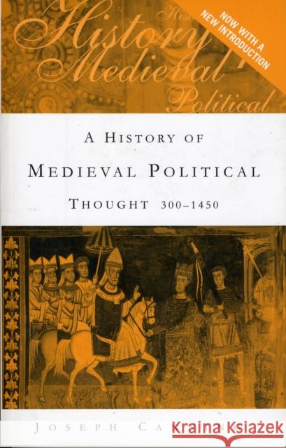 A History of Medieval Political Thought: 300-1450 Canning, Joseph 9780415394154 Routledge