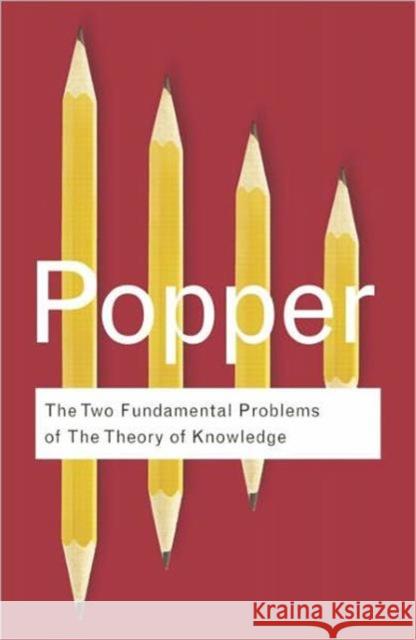 The Two Fundamental Problems of the Theory of Knowledge Karl Popper 9780415394314