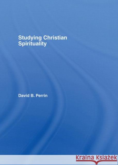 Studying Christian Spirituality David B. Perrin David B. Perrin  9780415394734