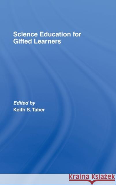 Science Education for Gifted Learners Keith S. Taber 9780415395335
