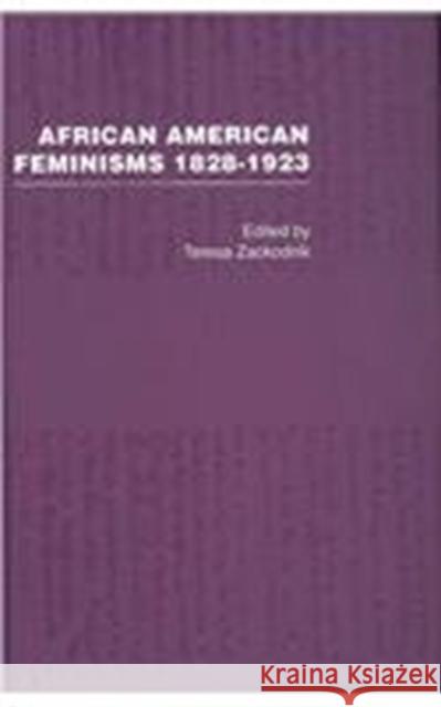 African American Feminisms, 1828-1923 Zackodnik                                Teresa C. Zackodnik 9780415395373 Routledge
