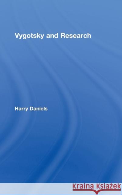 Vygotsky and Research Harry Daniels   9780415395922 Taylor & Francis